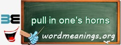 WordMeaning blackboard for pull in one's horns